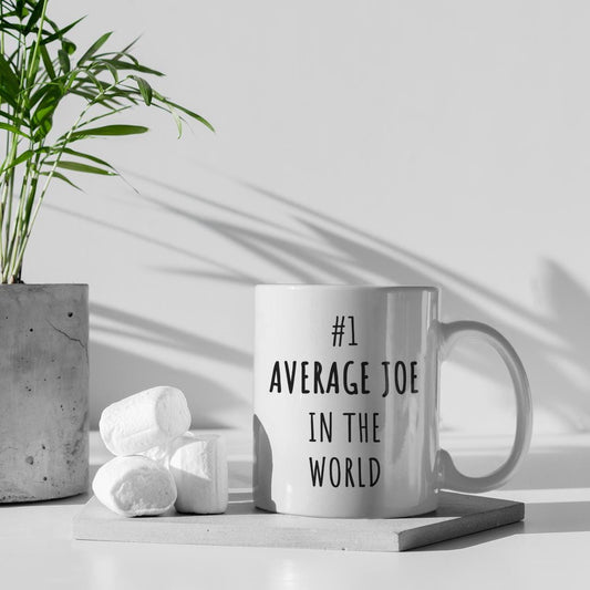 Sarcasm Mug #1 Average Joe In The World Mug, Funny Quote Tea Cup, Coffee Lover Gift, Office Mug, Coffee Addict Gift, Sarcastic Quote Mug