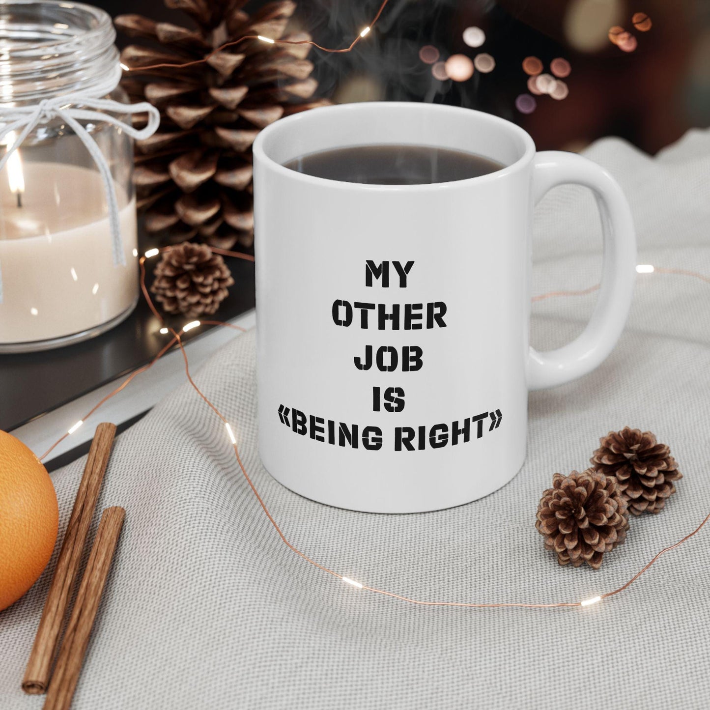 My Other Job Is Being Right Ceramic Mug, Funny Quote Tea Cup, Coffee Lover Gift, Office Mug, Coffee Addict Gift, Sarcastic Quote Mug