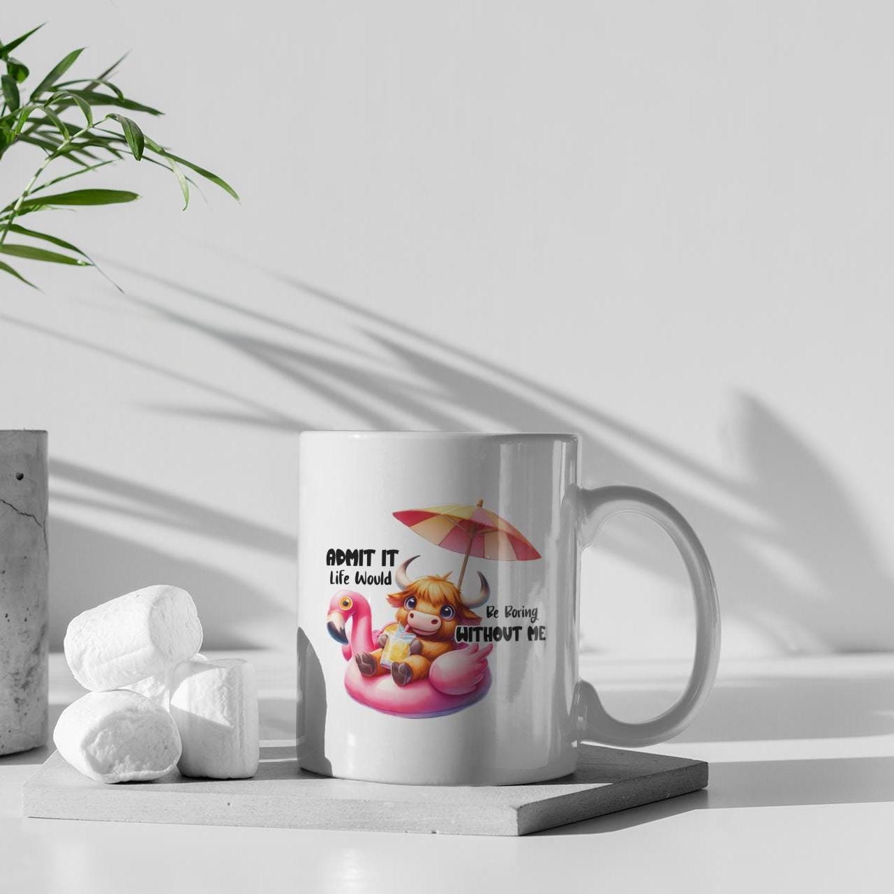 Admit It Life Would Be Boring Without Me Ceramic Mug, Funny Quote Cup, Coffee Lover Gift, Office Mug, Coffee Gift, Sarcastic Quote Mug