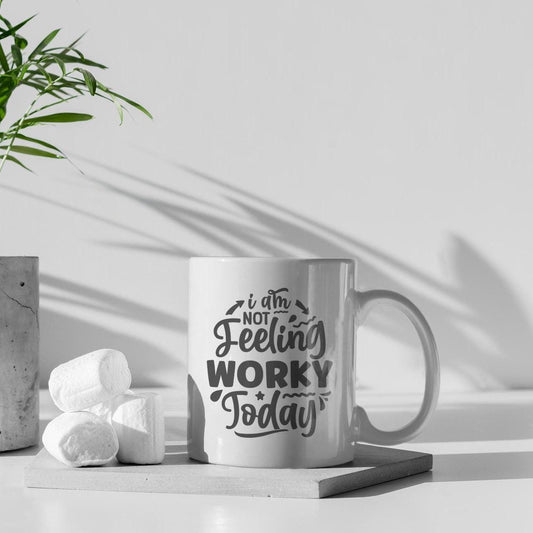 I Am Not Feeling Worky Today Ceramic Mug, Funny Quote Tea Cup, Coffee Lover Gift, Office Mug, Coffee Addict Gift, Sarcastic Quote Mug