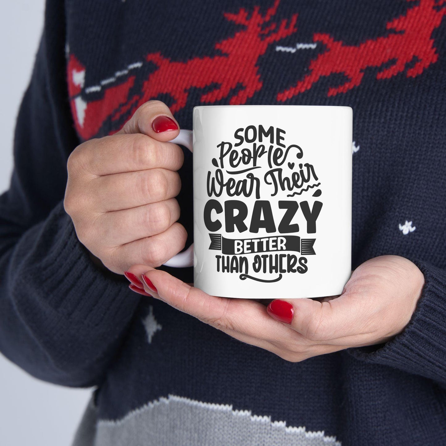 Some People Wear Their Crazy Better Than Others Ceramic Mug, Funny Quote Cup, Office Mug, Coffee Addict Gift, Sarcastic Quote Mug