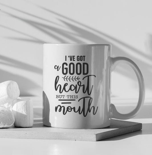 I've Got Good Heart But This Mouth Ceramic Mug, Funny Quote Tea Cup, Coffee Lover Gift, Office Mug, Coffee Addict Gift, Sarcastic Quote Mug