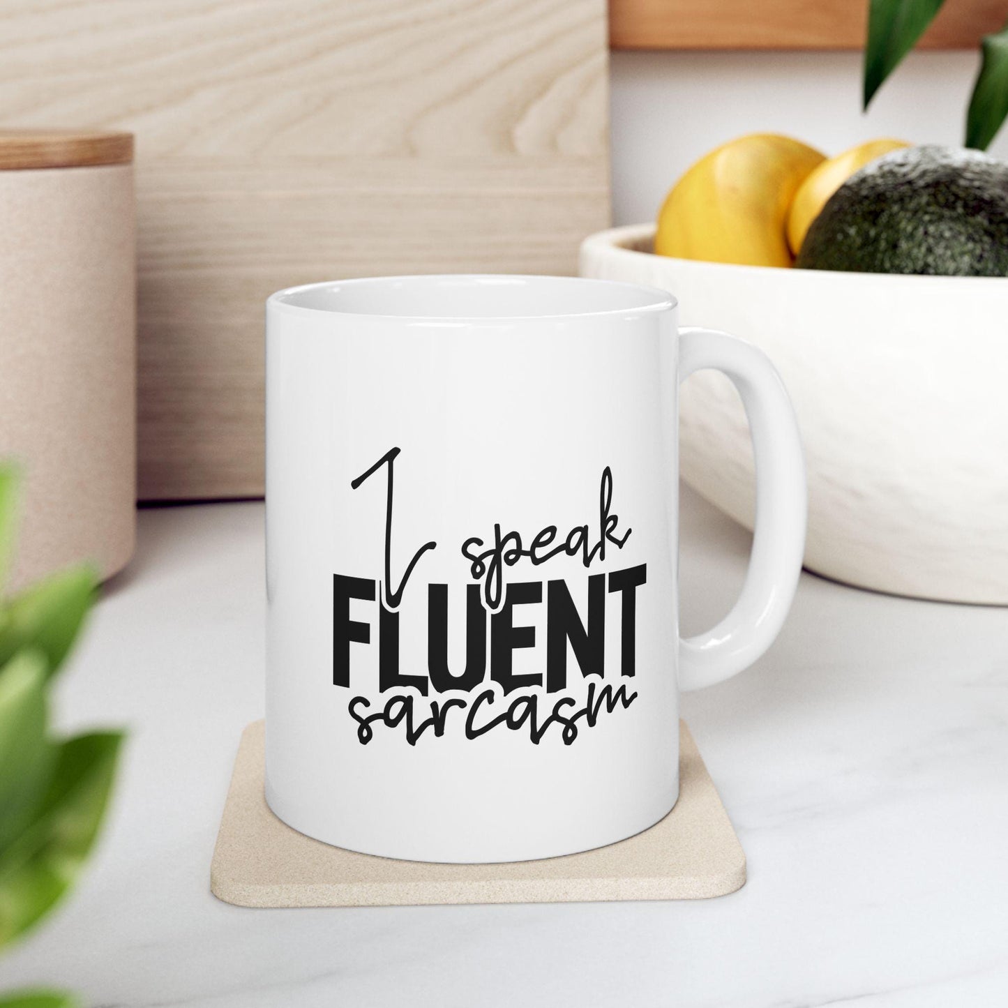 I Speak Fluent Sarcasm Ceramic Mug, Funny Quote Tea Cup, Coffee Lover Gift, Office Mug, Coffee Addict Gift, Sarcastic Quote Mug