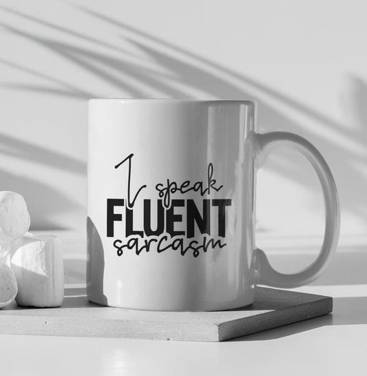 I Speak Fluent Sarcasm Ceramic Mug, Funny Quote Tea Cup, Coffee Lover Gift, Office Mug, Coffee Addict Gift, Sarcastic Quote Mug