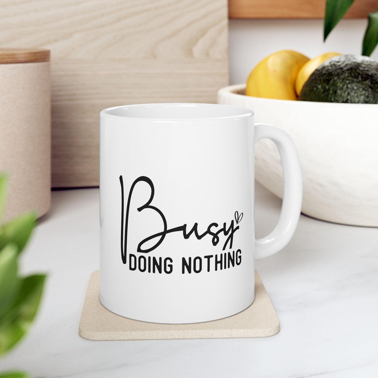 Busy Doing Nothing Ceramic Mug, Funny Quote Tea Cup, Coffee Lover Gift, Office Mug, Coffee Addict Gift, Sarcastic Quote Mug