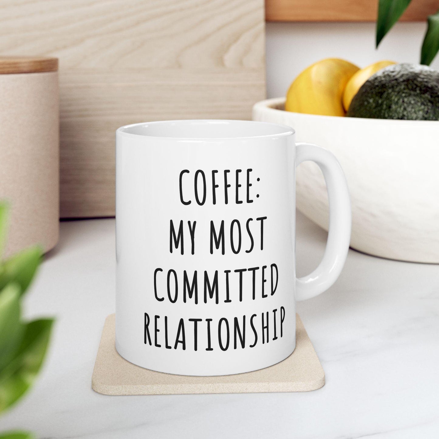 Coffee My Most Committed Relationship Ceramic Mug, Funny Quote Cup, Coffee Lover Gift, Office Mug, Coffee Addict Gift, Sarcastic Quote Mug