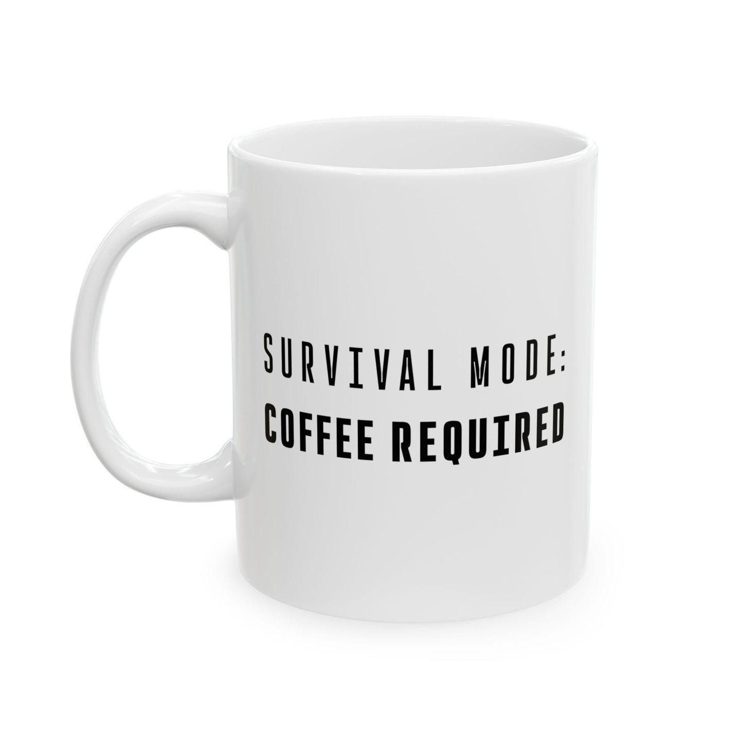 Survival Mode Coffee Required Ceramic Mug, Funny Quote Tea Cup, Coffee Lover Gift, Office Mug, Coffee Addict Gift, Sarcastic Quote Mug