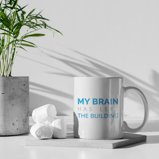 My Brain Has Left The Building Ceramic Mug, Funny Quote Tea Cup, Coffee Lover Gift, Office Mug, Coffee Addict Gift, Sarcastic Quote Mug