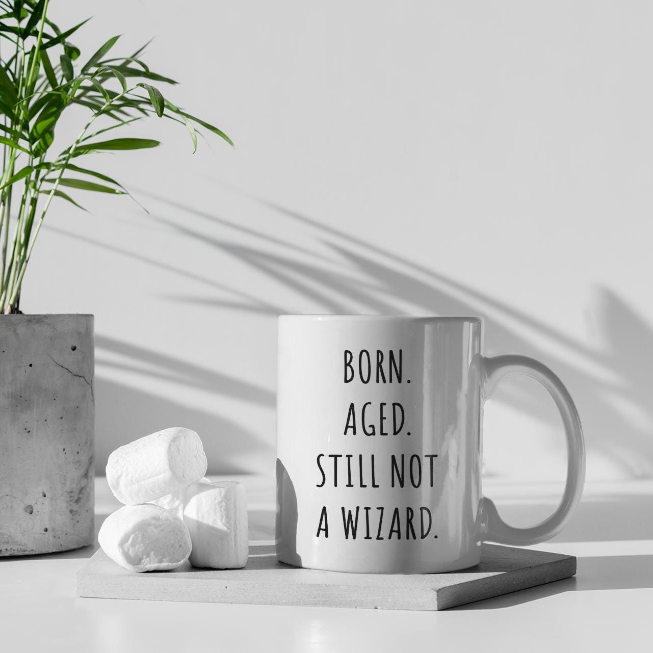 Born Aged Still Not A Wizard Ceramic Mug, Funny Quote Cup, Coffee Lover Gift, Office Mug, Coffee Addict Gift, Sarcastic Birthday Gift Mug