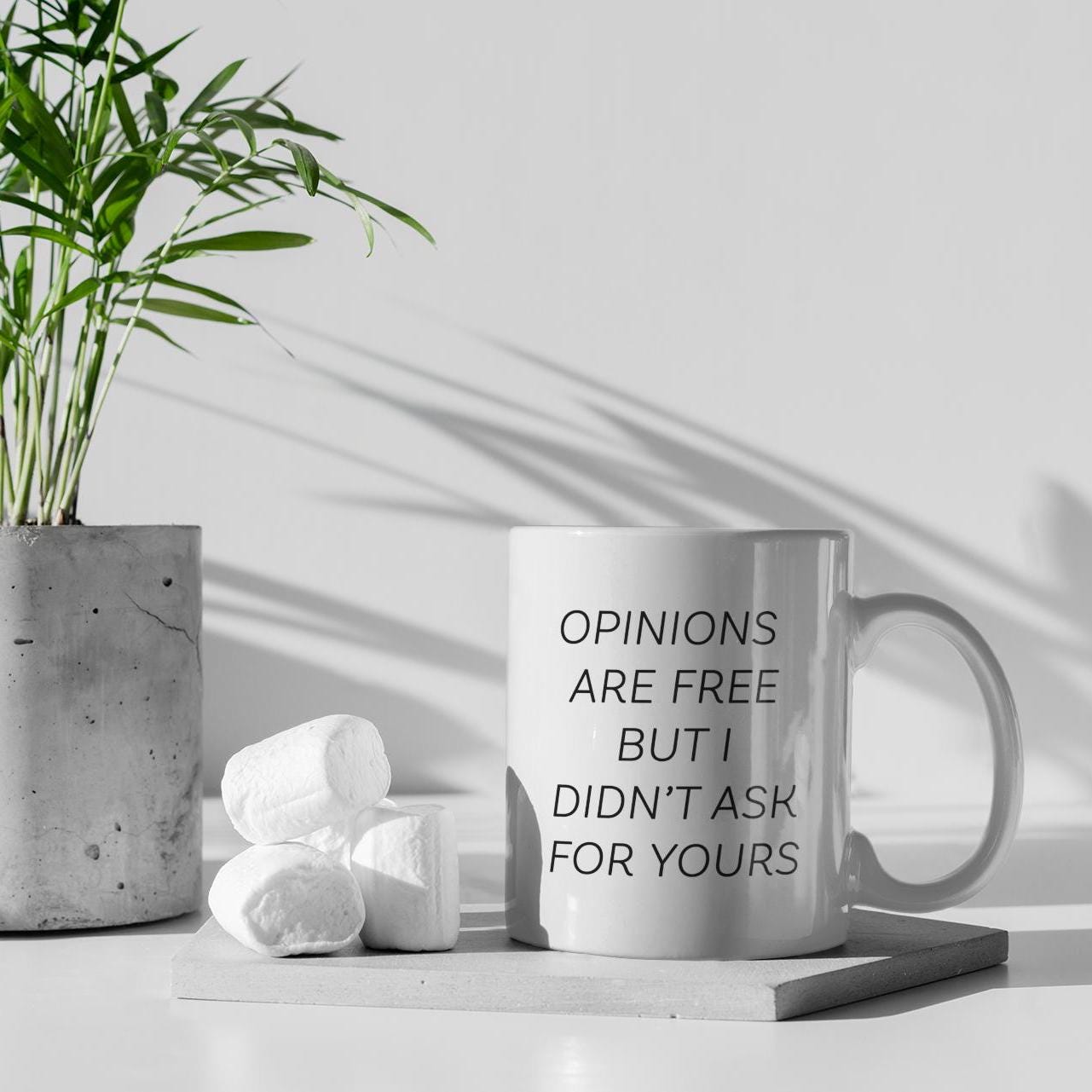 Opinions Are Free But I Didn't Ask For Yours Ceramic Mug, Funny Quote Cup, Coffee Lover Gift, Office Mug, Coffee Gift, Sarcastic Quote Mug