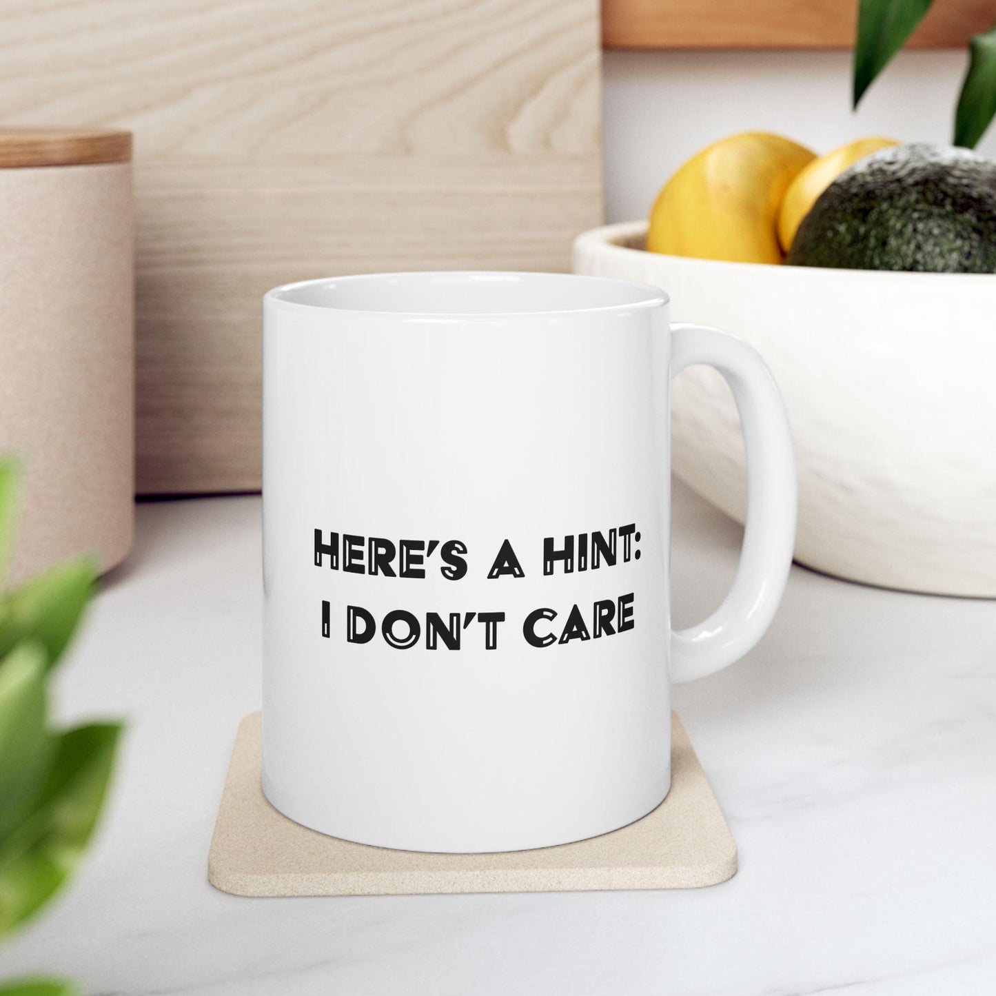 Here's A Hint I Don't Care Ceramic Mug, Funny Quote Tea Cup, Coffee Lover Gift, Office Mug, Coffee Addict Gift, Sarcastic Quote Mug