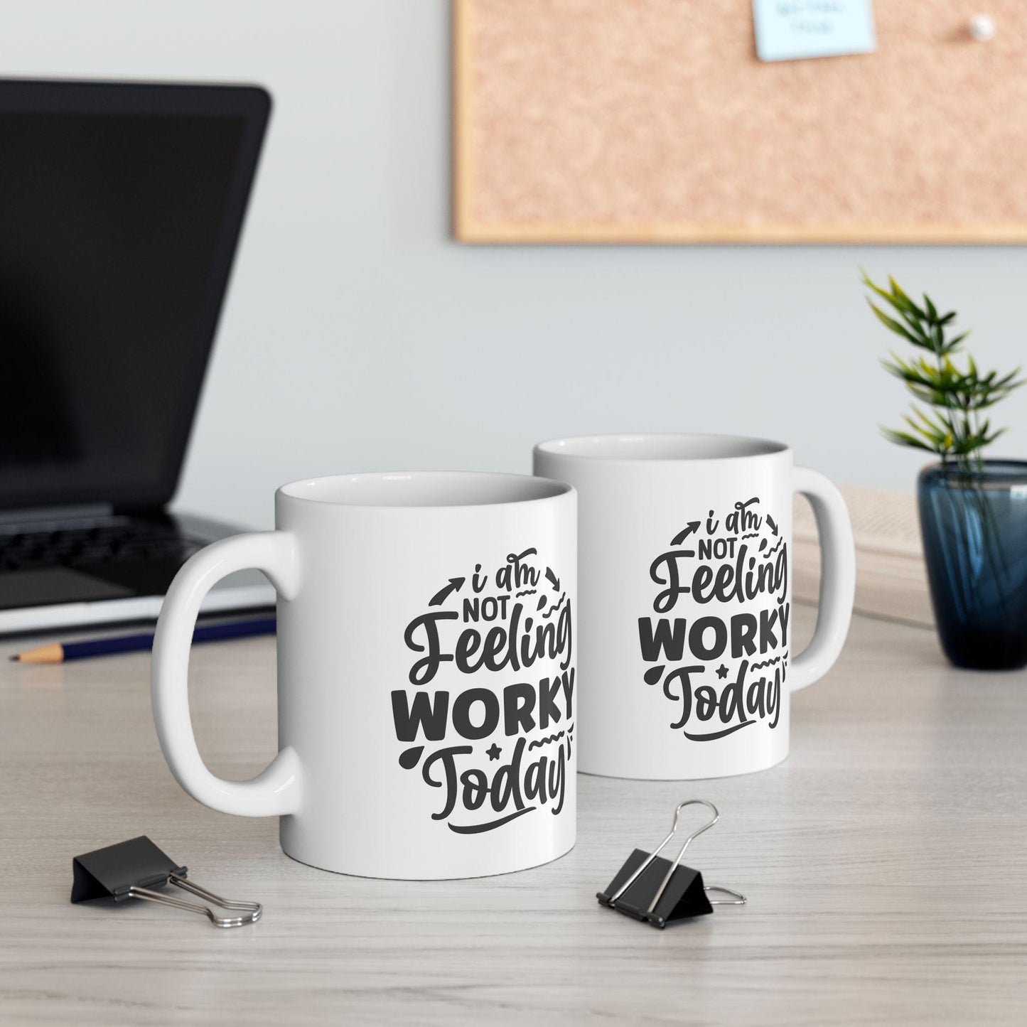 I Am Not Feeling Worky Today Ceramic Mug, Funny Quote Tea Cup, Coffee Lover Gift, Office Mug, Coffee Addict Gift, Sarcastic Quote Mug