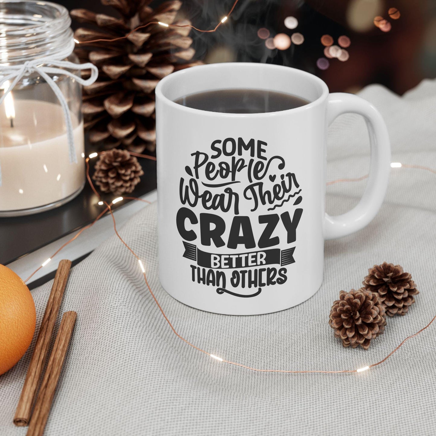 Some People Wear Their Crazy Better Than Others Ceramic Mug, Funny Quote Cup, Office Mug, Coffee Addict Gift, Sarcastic Quote Mug