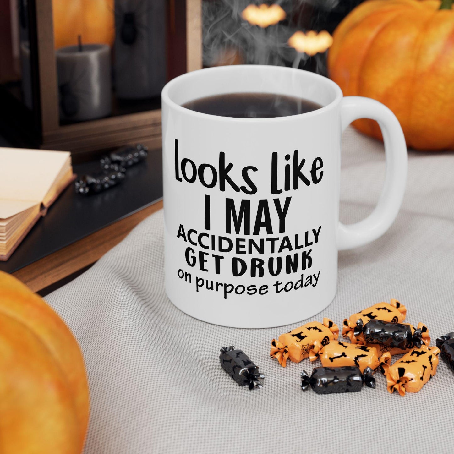 Looks Like I May Accidentally Get Drunk Ceramic Mug, Funny Quote Cup, Coffee Lover Gift, Office Mug, Coffee Addict Gift, Sarcastic Quote Mug