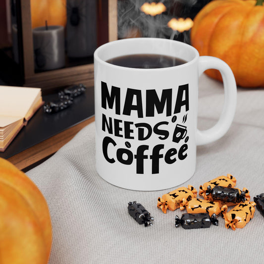 Mama Needs Coffee Mug, Funny Coffee Cup, Mom Gift, Sarcastic Mug For Moms, Coffee Lovers Gift, Gift For New Mom, Mom Humor