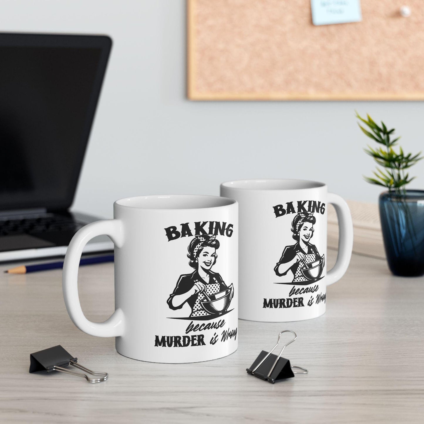 Baking Because Murder Is Wrong Mug, Funny Baking Mug, Sarcastic Kitchen Mug, Humorous Gift For Bakers & Cooking Lovers