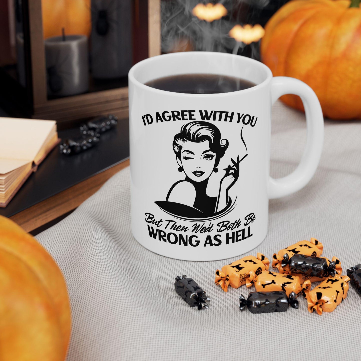I'd Agree With You But Then We'd Both Be Wrong Mug, Funny Sarcastic Coffee Cup, Humorous Office Gift, Witty Coffee Mug for Friends