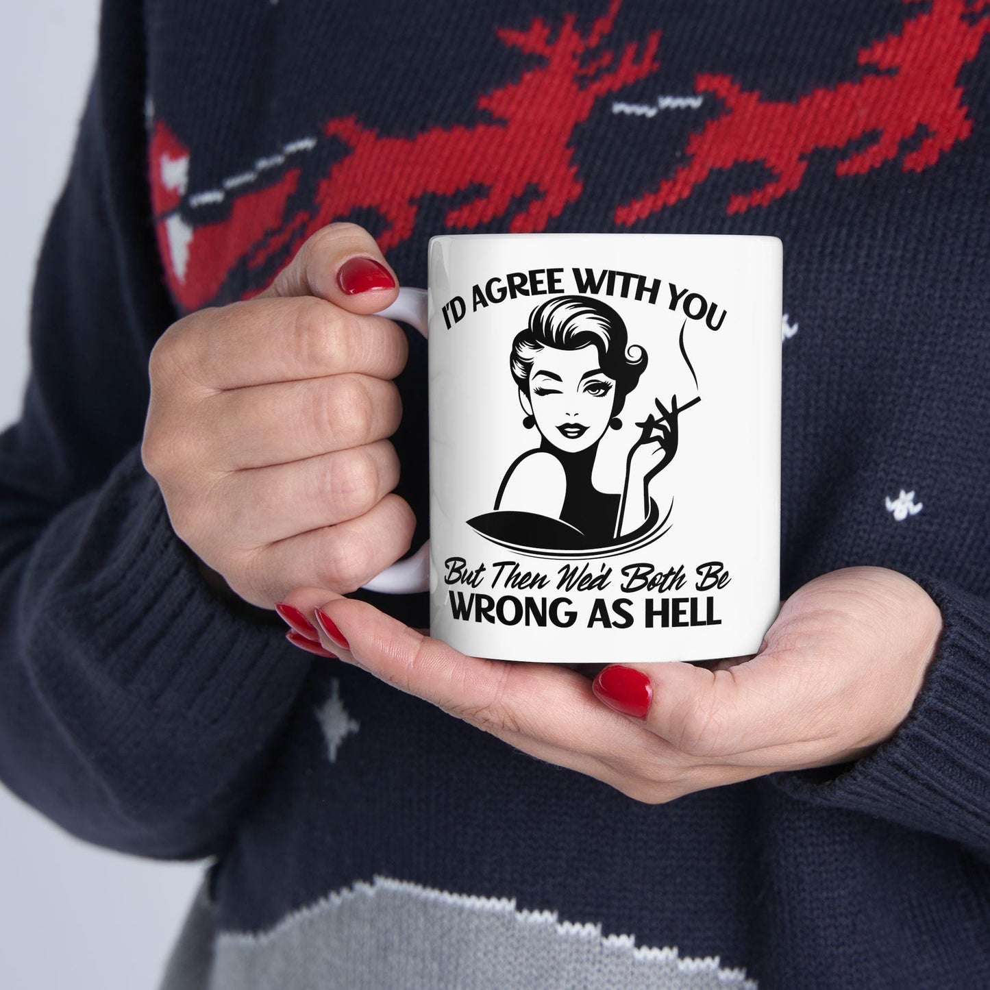 I'd Agree With You But Then We'd Both Be Wrong Mug, Funny Sarcastic Coffee Cup, Humorous Office Gift, Witty Coffee Mug for Friends