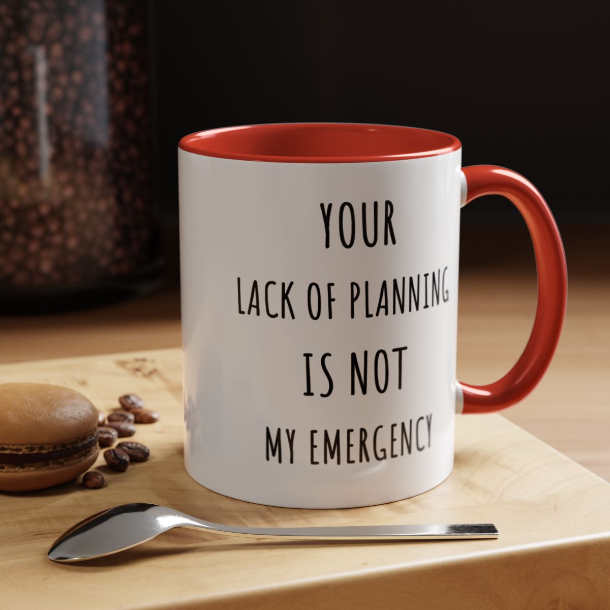 Your Lack of Planning Is Not My Emergency Mug. Funny Gift for Friend. Gift for Her. Sarcastic Mug. Office Humor. Coffee Lover Gift