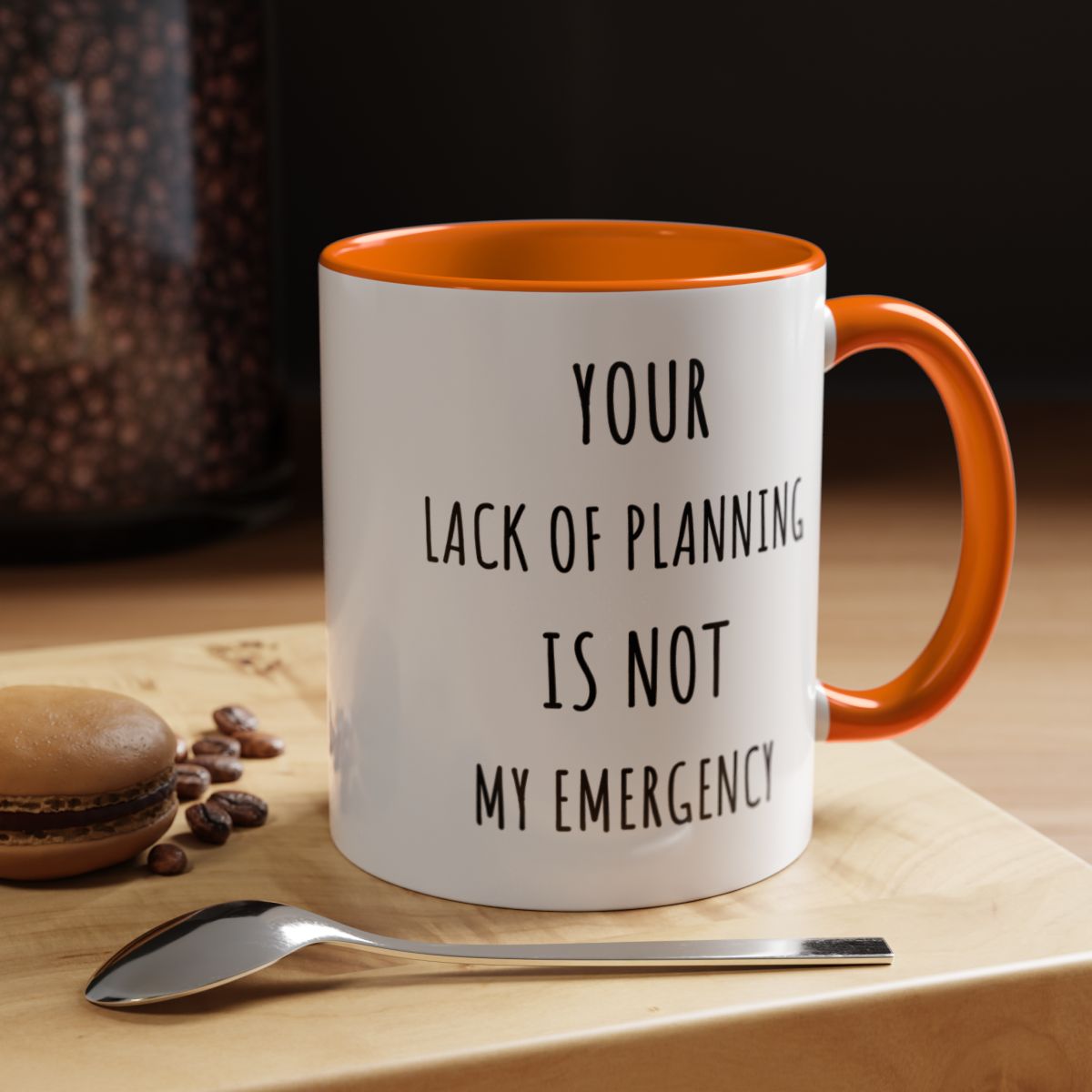 Your Lack of Planning Is Not My Emergency Mug. Funny Gift for Friend. Gift for Her. Sarcastic Mug. Office Humor. Coffee Lover Gift